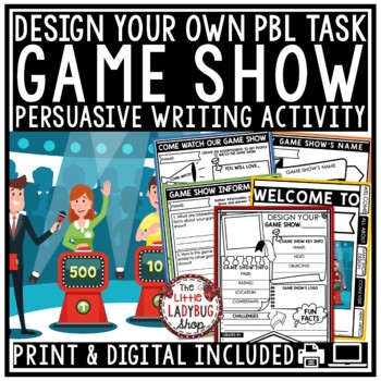 Persuasive Writing Task Design Create a Game Show Project Based Learning PBL-1